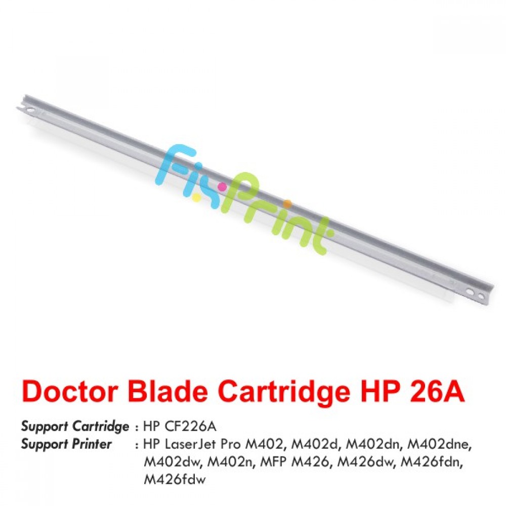 Doctor Blade Toner HPC 26A CF226A, Printer HPC LaserJet Pro M402 M402d M402dn M402dne M402dw M402n MFP M426 M426dw M426fdn M426fdw